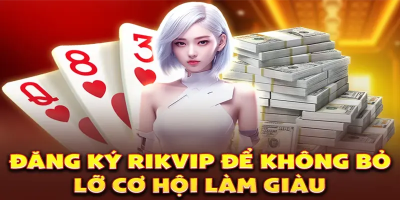 Cần chuẩn bị những gì để đăng ký Rikvip?